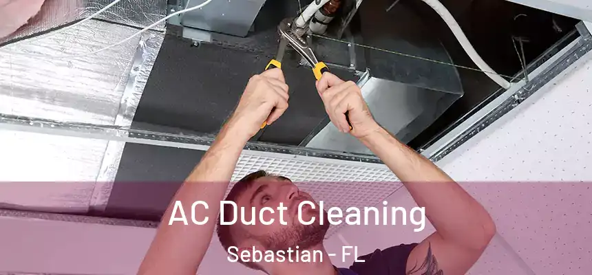 AC Duct Cleaning Sebastian - FL