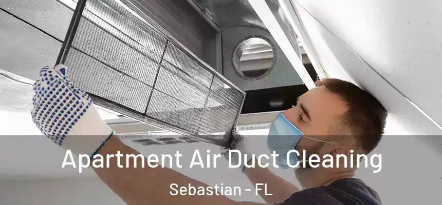 Apartment Air Duct Cleaning Sebastian - FL
