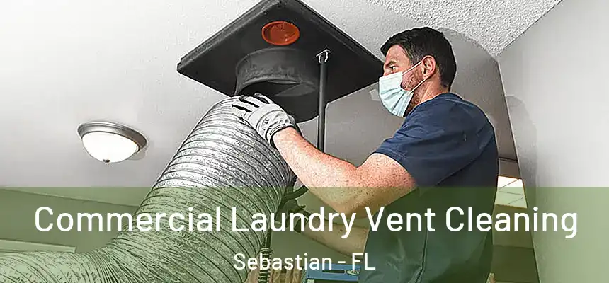 Commercial Laundry Vent Cleaning Sebastian - FL