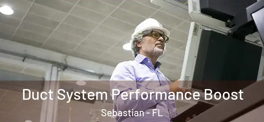 Duct System Performance Boost Sebastian - FL