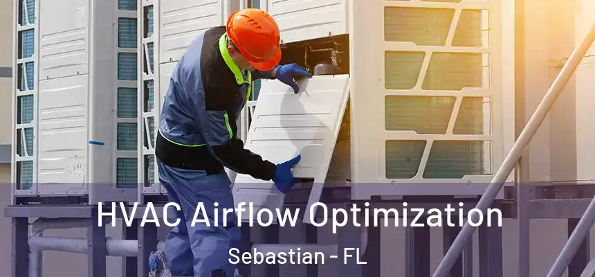 HVAC Airflow Optimization Sebastian - FL