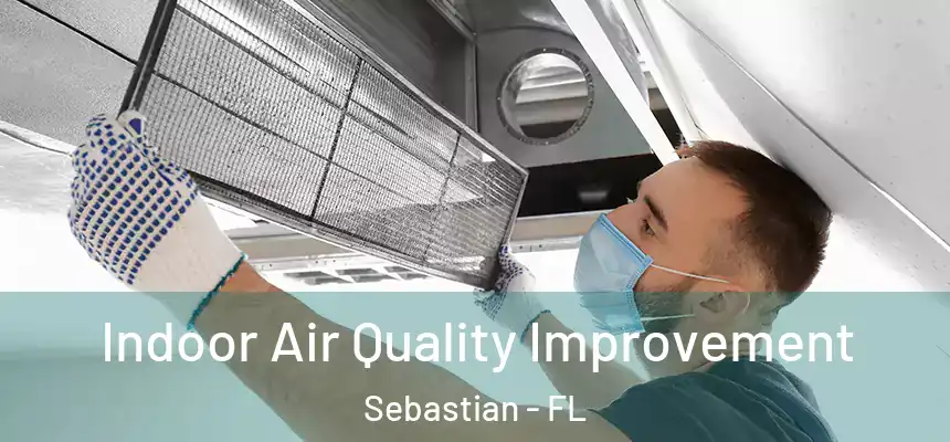 Indoor Air Quality Improvement Sebastian - FL