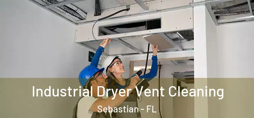 Industrial Dryer Vent Cleaning Sebastian - FL