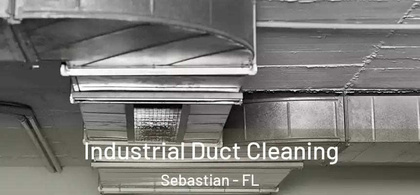 Industrial Duct Cleaning Sebastian - FL