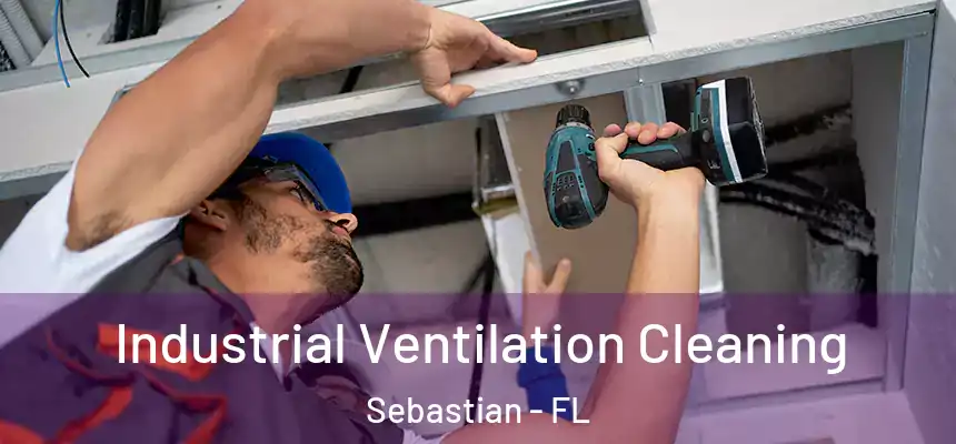 Industrial Ventilation Cleaning Sebastian - FL