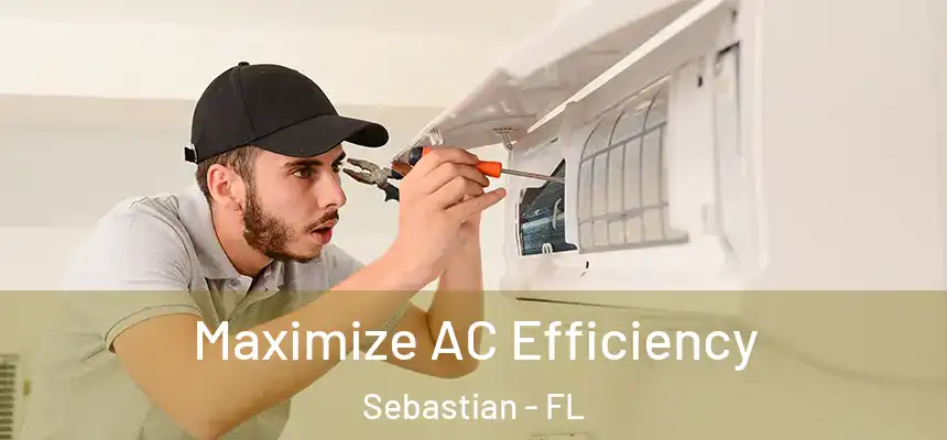 Maximize AC Efficiency Sebastian - FL