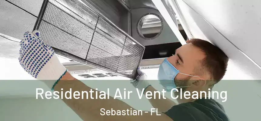 Residential Air Vent Cleaning Sebastian - FL