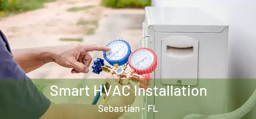 Smart HVAC Installation Sebastian - FL